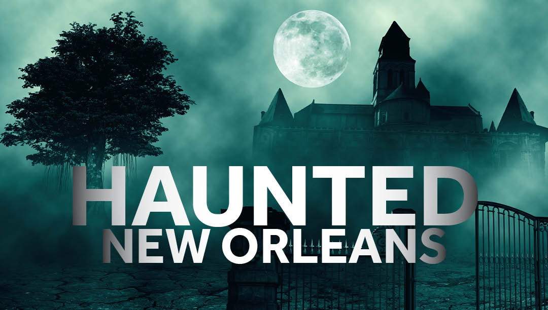 Haunted New Orleans